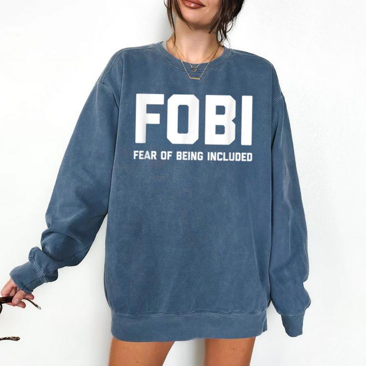 Fear Of Being Included Fobi Sarcastic Women Introvert-Chic Comfort Colors Sweatshirt Fear Of Being Included Fobi Sarcastic Women Introvert-Chic Comfort Colors Sweatshirt