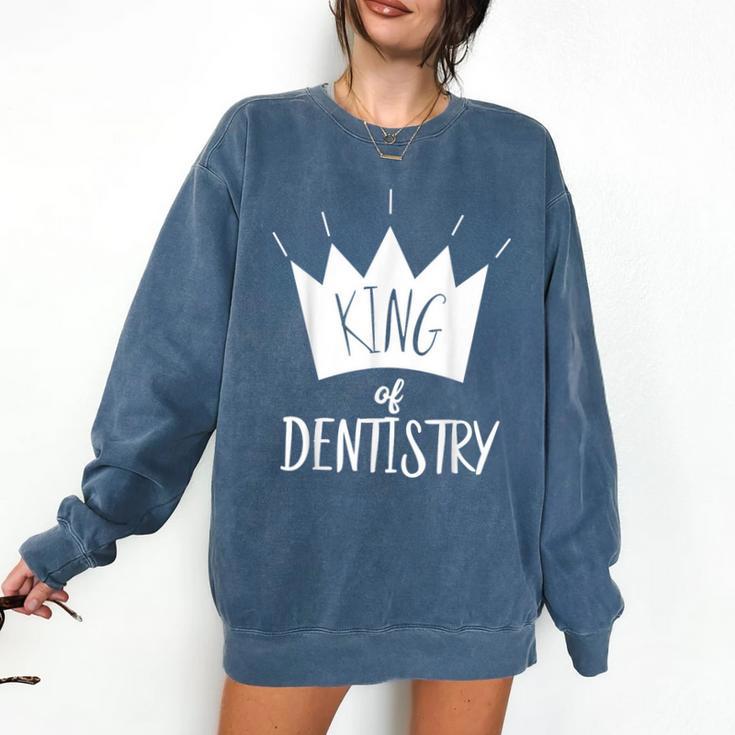 Graduation King Of Dentistry Dentist Or Hygienist Comfort Colors Sweatshirt