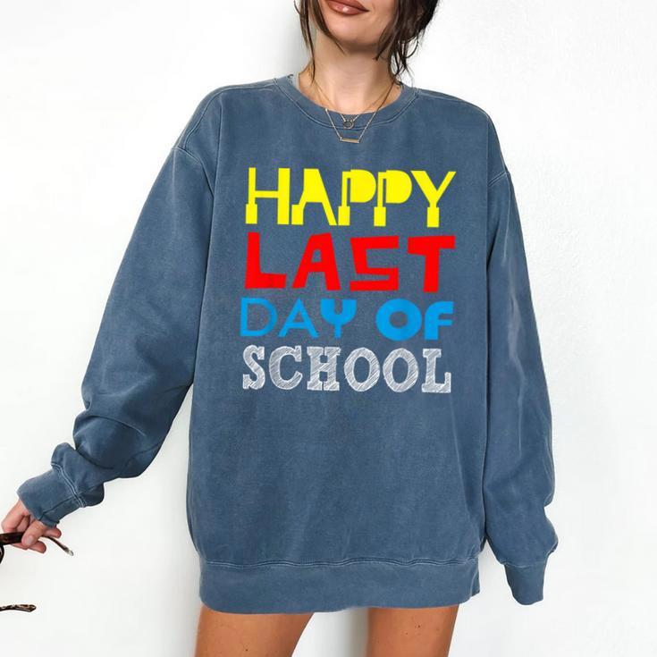 Happy Last Day Of School Graduation Teachers Student Comfort Colors Sweatshirt