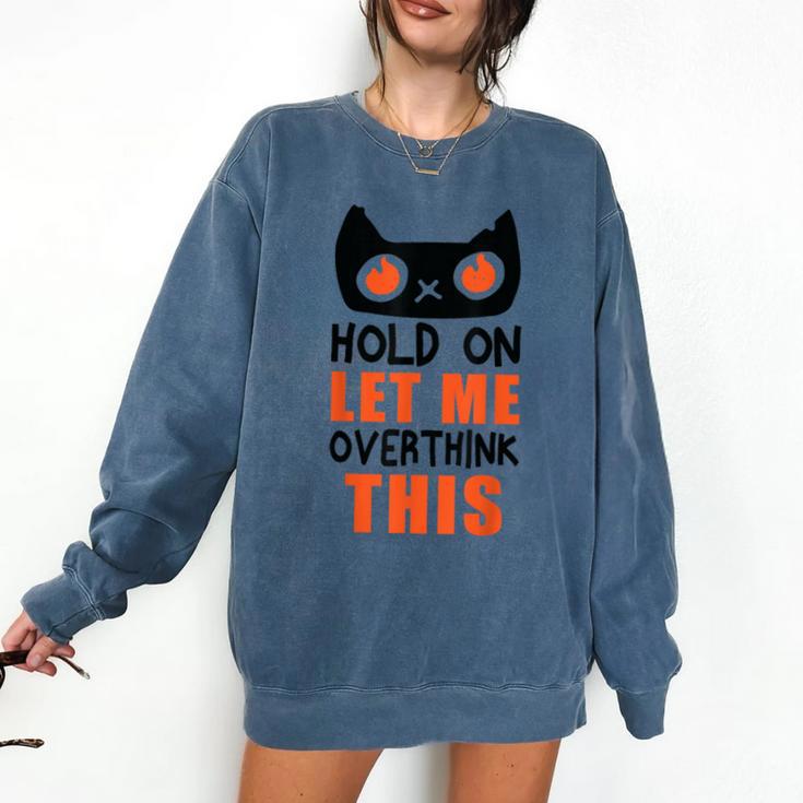 Hold On Let Me Overthink This Anxiety Introvert Overthinking Comfort Colors Sweatshirt Hold On Let Me Overthink This Anxiety Introvert Overthinking Comfort Colors Sweatshirt