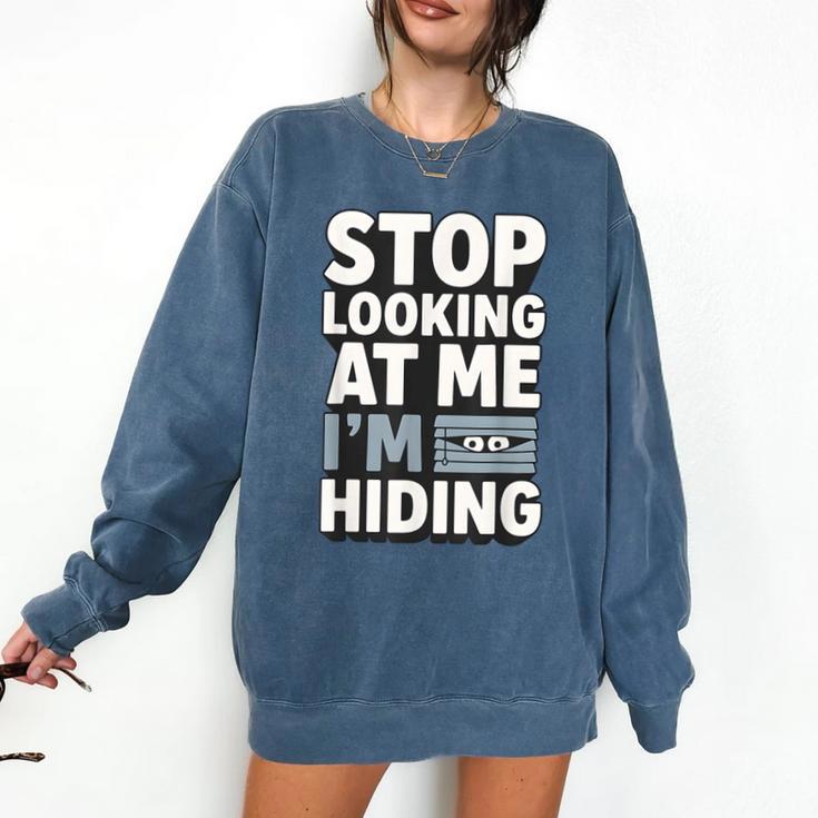 Humor For Introverts Stop Looking At Me I'm Hiding Graphic Comfort Colors Sweatshirt