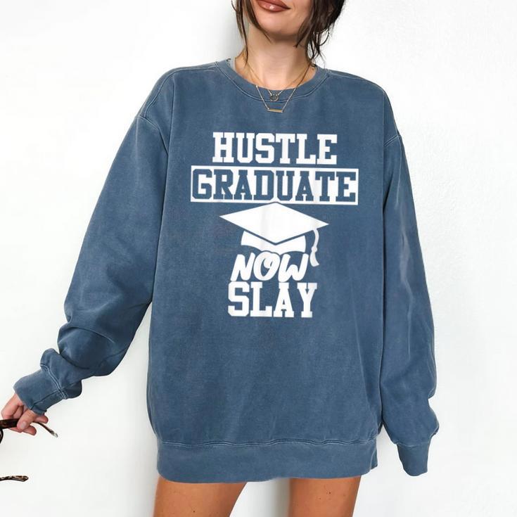 Hustle Graduate Now Slay MBA PhD Graduation Party Comfort Colors Sweatshirt