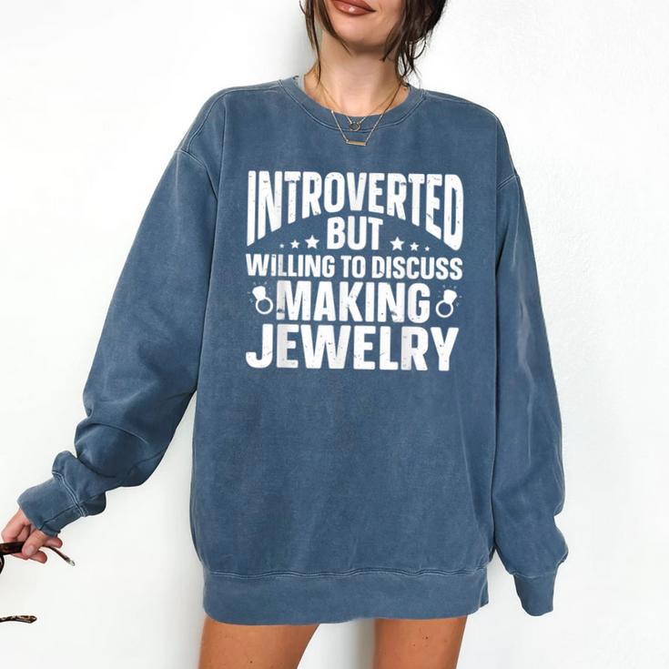 Introvert Quotes Introverted Discuss Making Jewelry Comfort Colors Sweatshirt