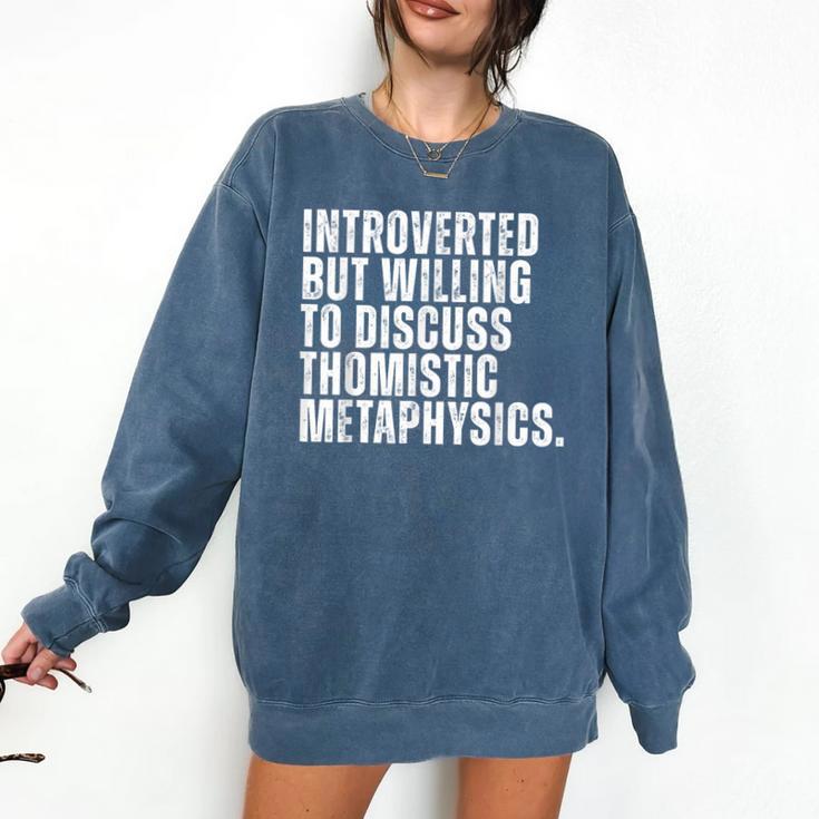 Introverted But Willing To Discuss Thomistic Metaphysics Comfort Colors Sweatshirt Introverted But Willing To Discuss Thomistic Metaphysics Comfort Colors Sweatshirt