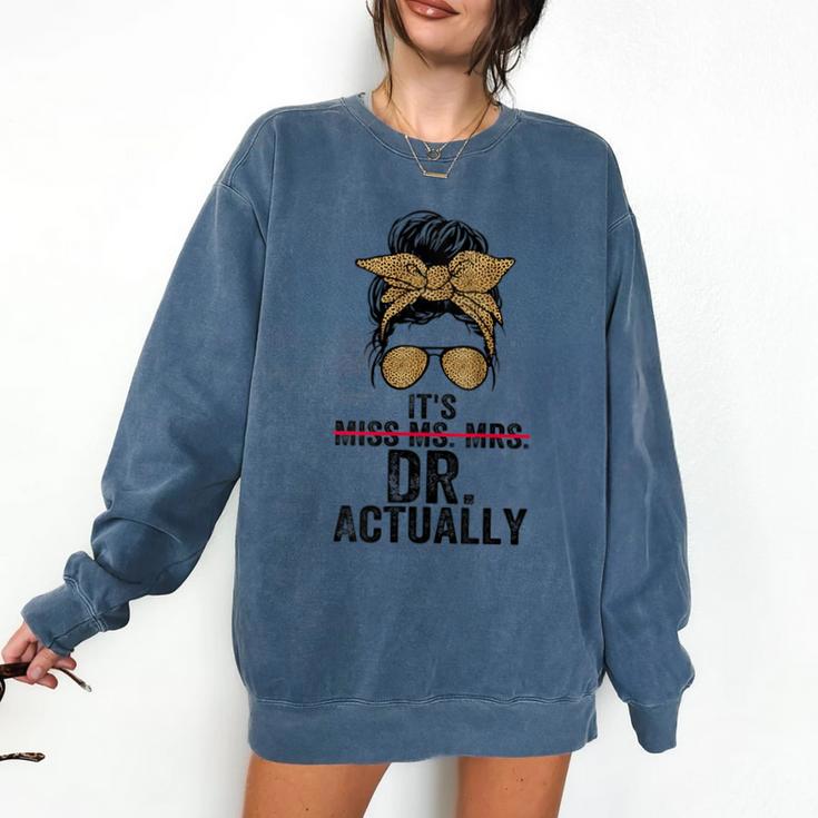 It's Miss Ms Mrs Dr Actually Doctor Graduation Appreciation Comfort Colors Sweatshirt