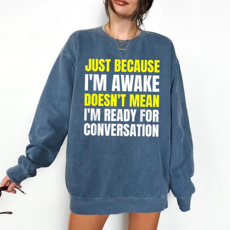 Just Because I'm Awake No Morning Person Introvert Witty Comfort Colors Sweatshirt Just Because I'm Awake No Morning Person Introvert Witty Comfort Colors Sweatshirt