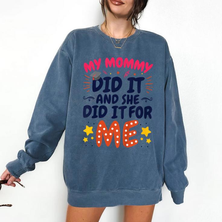 Kids My Mommy Did It Graduation Mom Graduate Comfort Colors Sweatshirt