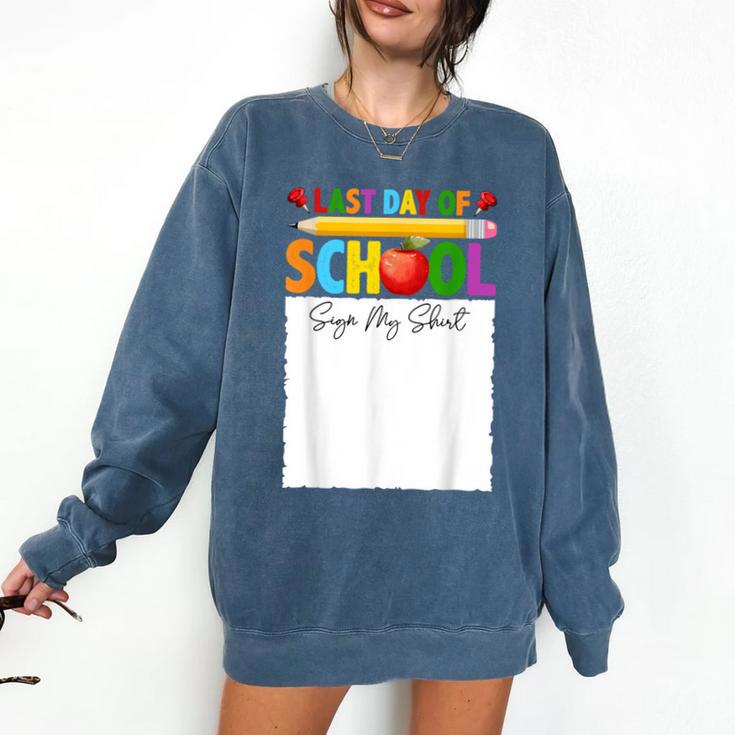 Last Day Of School Sign My Shirt Autograph Graduation Comfort Colors Sweatshirt