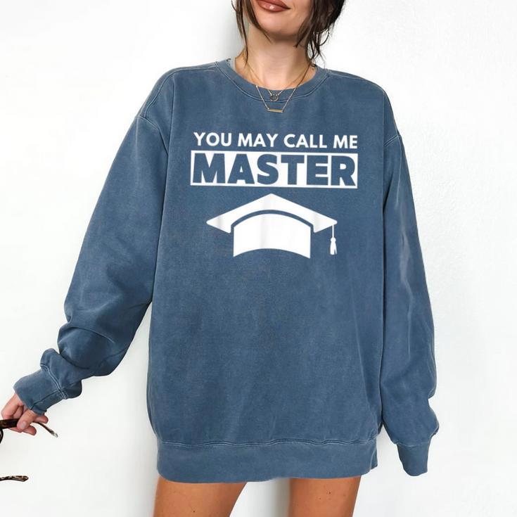 Masters Degree MBA Graduation You May Call Me Master T-Shirt Comfort Colors Sweatshirt