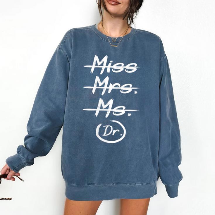 Miss Mrs Ms Dr PhD Graduation Doctorate Graduation Comfort Colors Sweatshirt