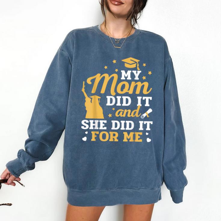 My Mom Did It And She Did It For Me Graduation Graduate Comfort Colors Sweatshirt