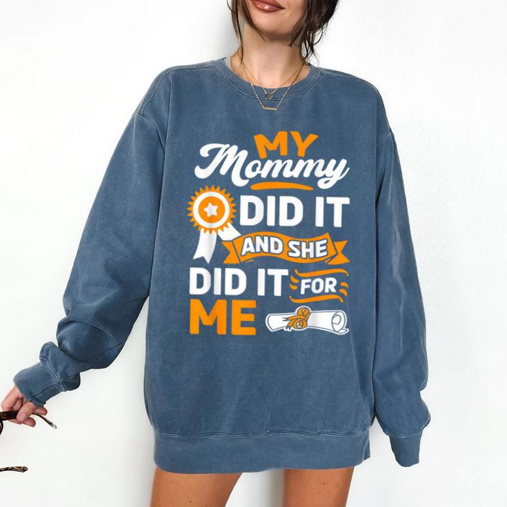 My Mommy Did It And She Did It For Me Graduation Diploma Comfort Colors Sweatshirt