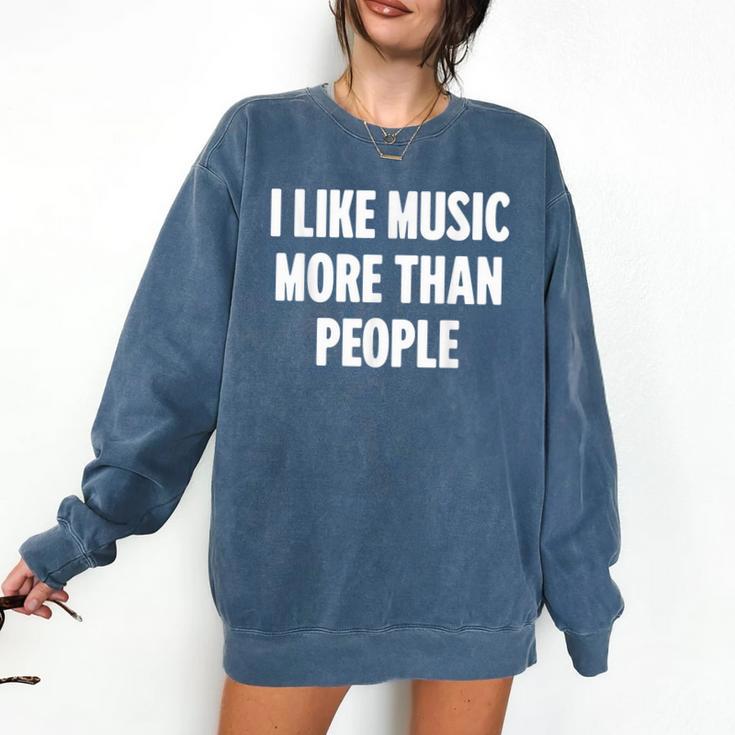 I Like Music More Than People For Introverts Comfort Colors Sweatshirt I Like Music More Than People For Introverts Comfort Colors Sweatshirt