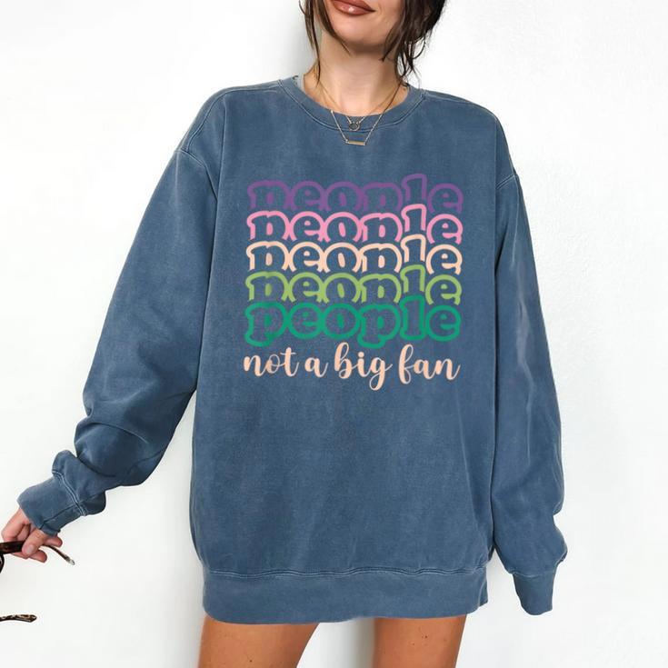 People Not a Big Fan Sarcastic Introvert Humor Comfort Colors Sweatshirt People Not a Big Fan Sarcastic Introvert Humor Comfort Colors Sweatshirt