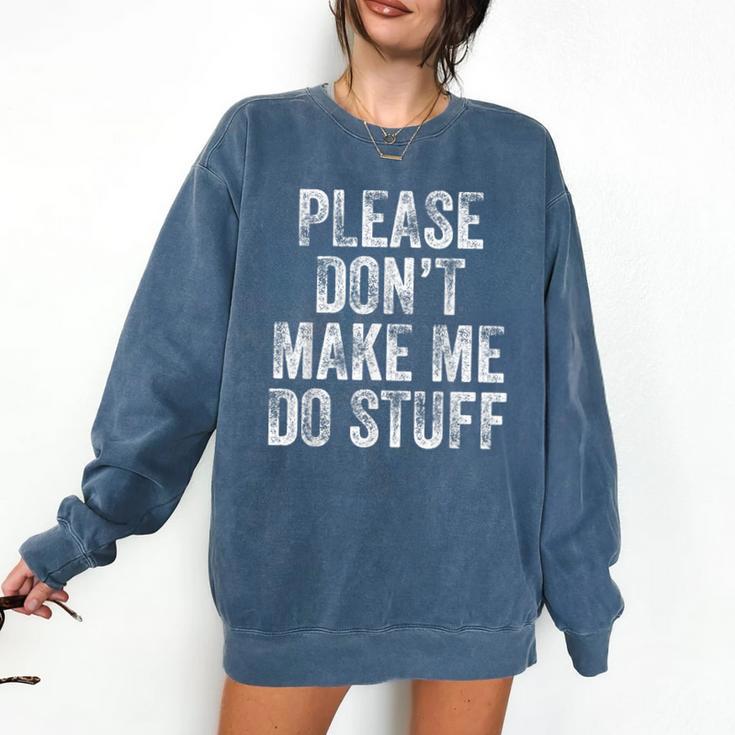 PLEASE DON’T MAKE ME DO STUFF Lazy Teenager Graduation Comfort Colors Sweatshirt
