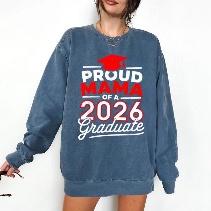 Proud Mama Of A 2026 Graduate Class Of 2026 Mom Graduation Comfort Colors Sweatshirt