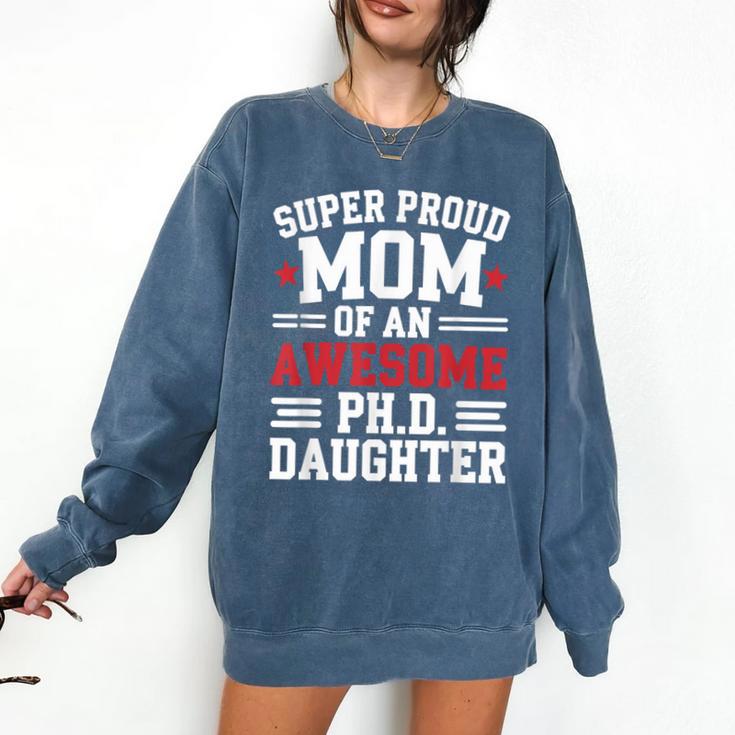 Proud Mom Of PhDaughter PhD Degree Graduate Graduation Comfort Colors Sweatshirt