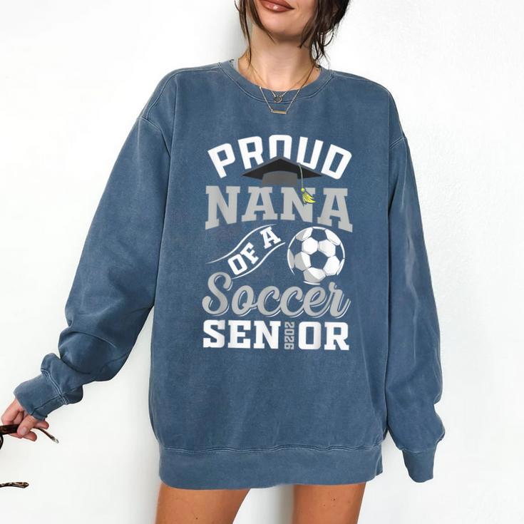 Proud Nana Of a Soccer Senior Class Of 2026 Graduation Comfort Colors Sweatshirt