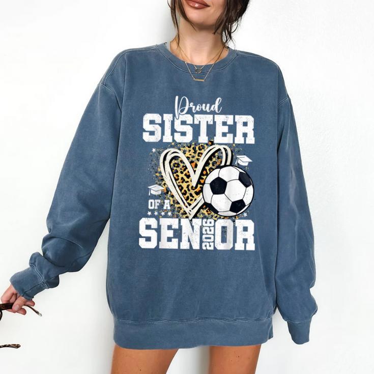 Proud Sister Of A 2026 Senior Soccer Graduation Leopard Comfort Colors Sweatshirt