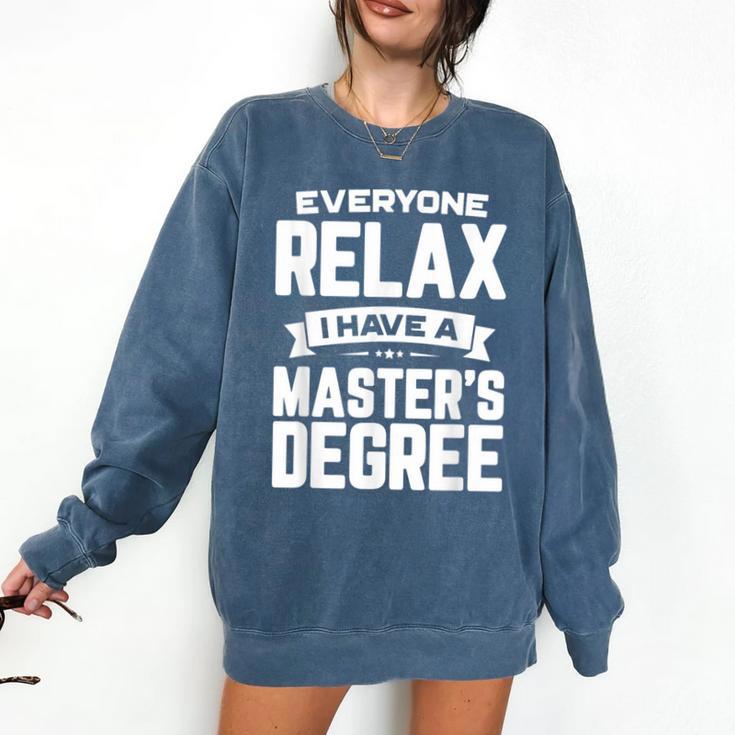 Relax I Have A Master's Degree Shirt Graduation 2022 Comfort Colors Sweatshirt