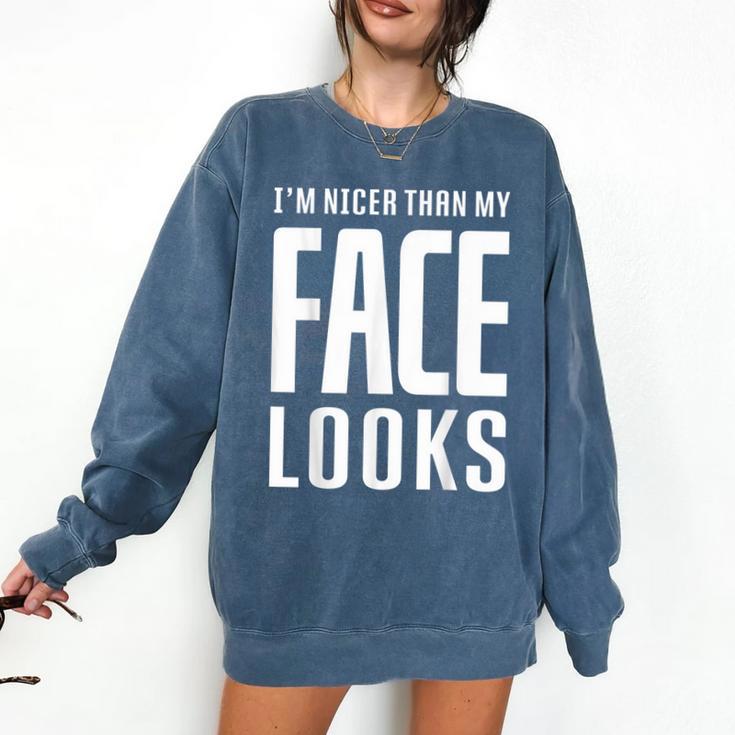 Sarcastic Shy People Introverts I'm Nicer Than My Face Looks Comfort Colors Sweatshirt