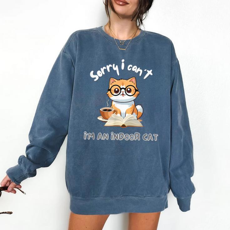 Sorry I Can't Indoor Cat Top For Introvert With Coffee Book For Men Women Kids Comfort Colors Sweatshirt Sorry I Can't Indoor Cat Top For Introvert With Coffee Book For Men Women Kids Comfort Colors Sweatshirt