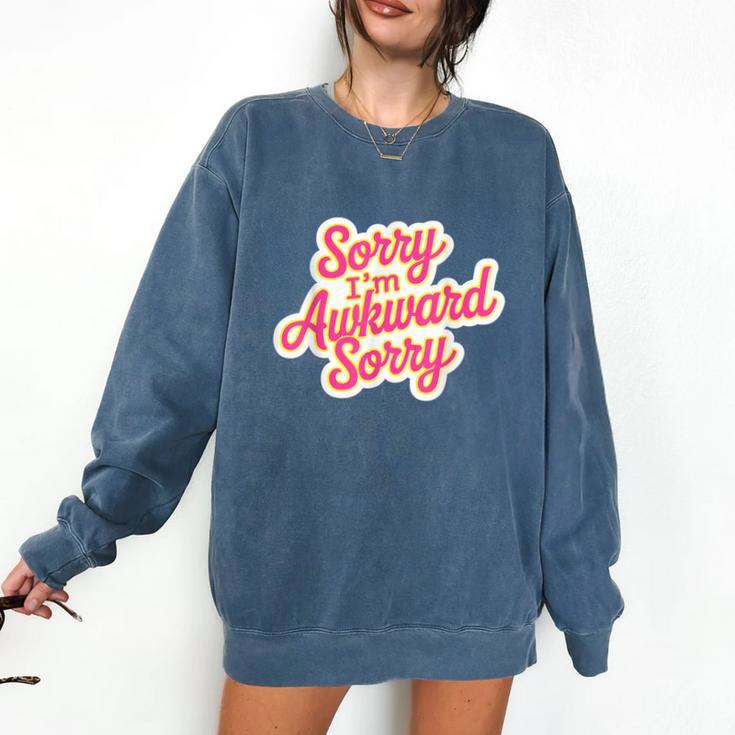 Sorry I'm Awkward Sorry Introvert Humor Comfort Colors Sweatshirt Sorry I'm Awkward Sorry Introvert Humor Comfort Colors Sweatshirt