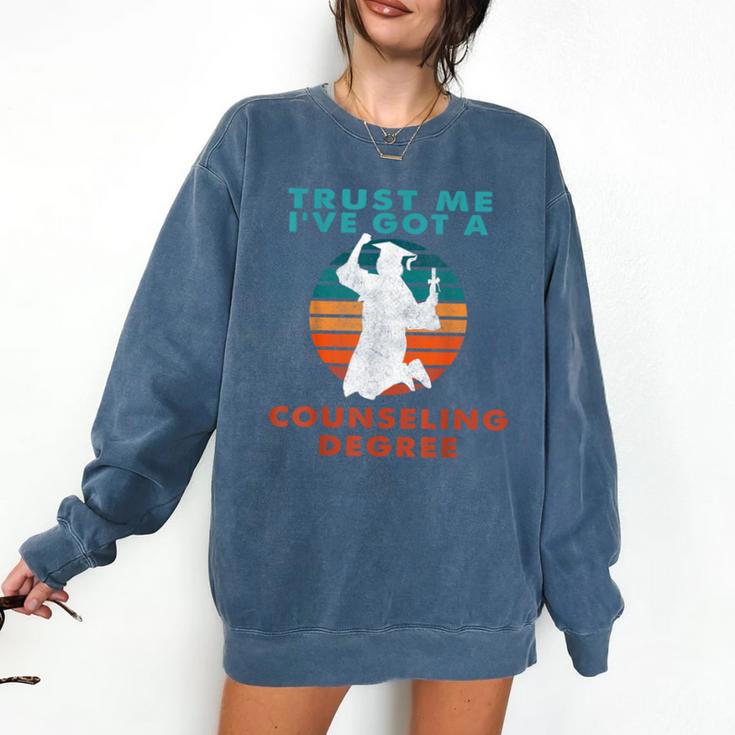 Trust Me I'Ve Got A Counseling Degree College Graduation Comfort Colors Sweatshirt