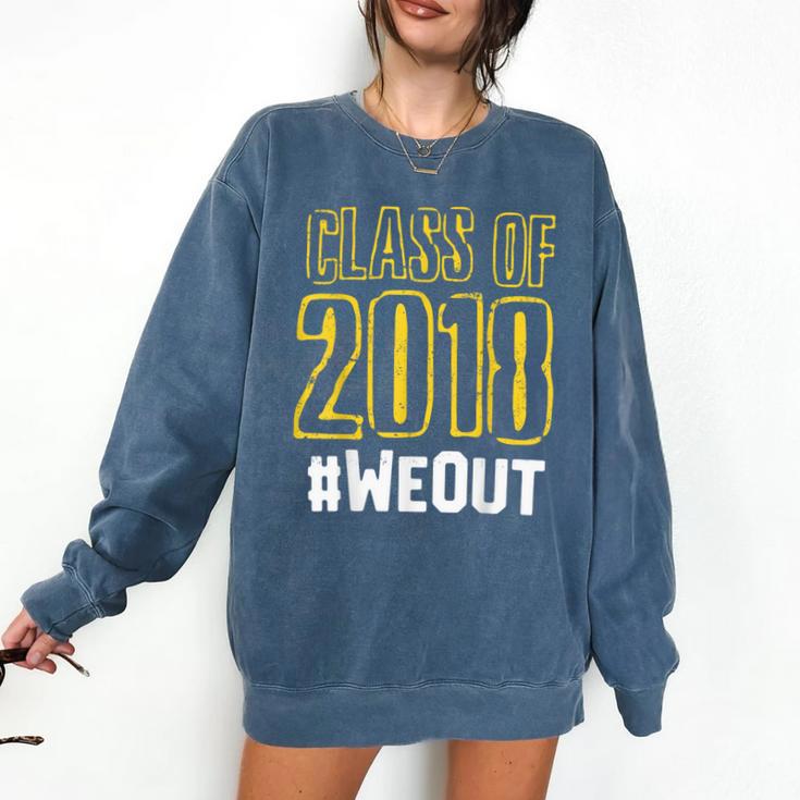We Out WeOut Class Of 2018 Senior Graduation Comfort Colors Sweatshirt