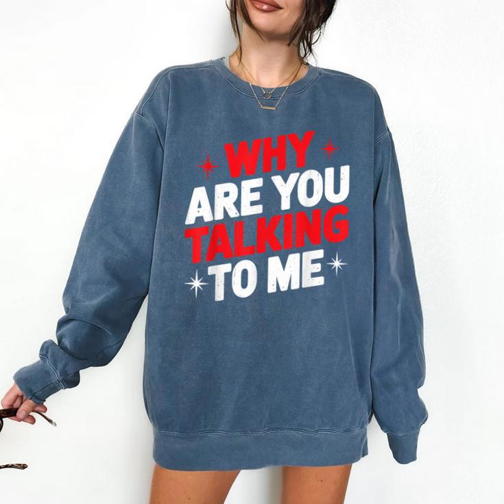 Why Are You Talking To Me Introvert Socializing Comfort Colors Sweatshirt Why Are You Talking To Me Introvert Socializing Comfort Colors Sweatshirt