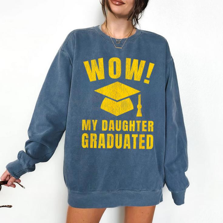 Wow Daughter Graduated Mom Dad Of A Senior Graduation Comfort Colors Sweatshirt