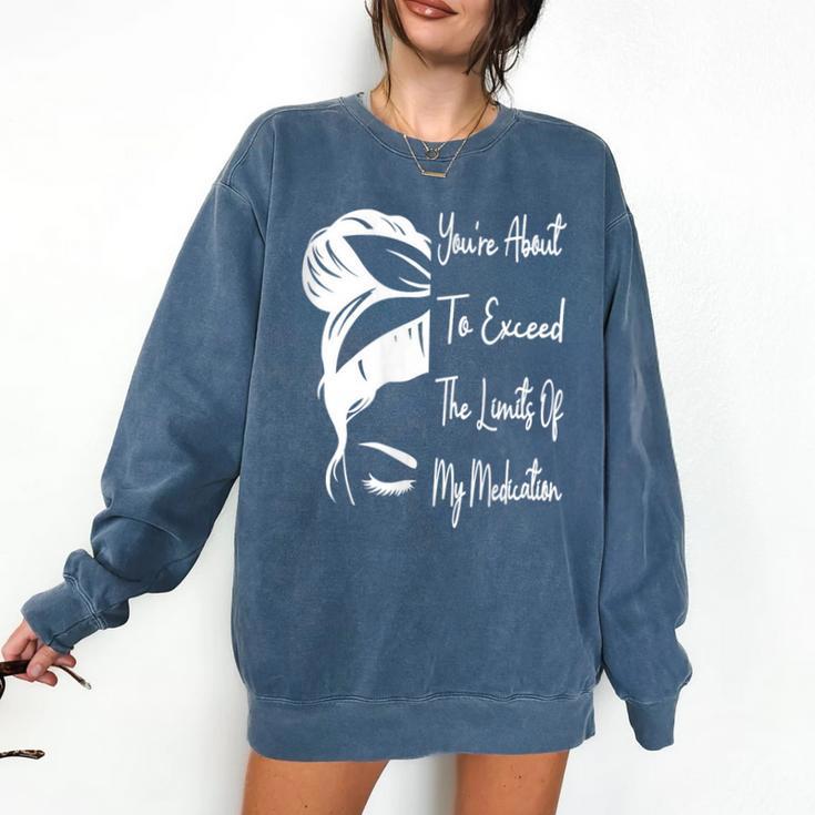 You'Re About To Exceed The Limits Of My Medication Introvert Comfort Colors Sweatshirt