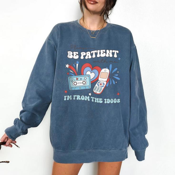 4th Of July Please Be Patient With Me I'm From The 1900s Comfort Colors Sweatshirt