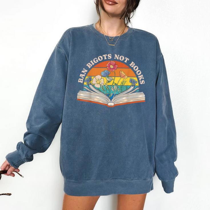 Ban Bigots Not Books Comfort Colors Sweatshirt