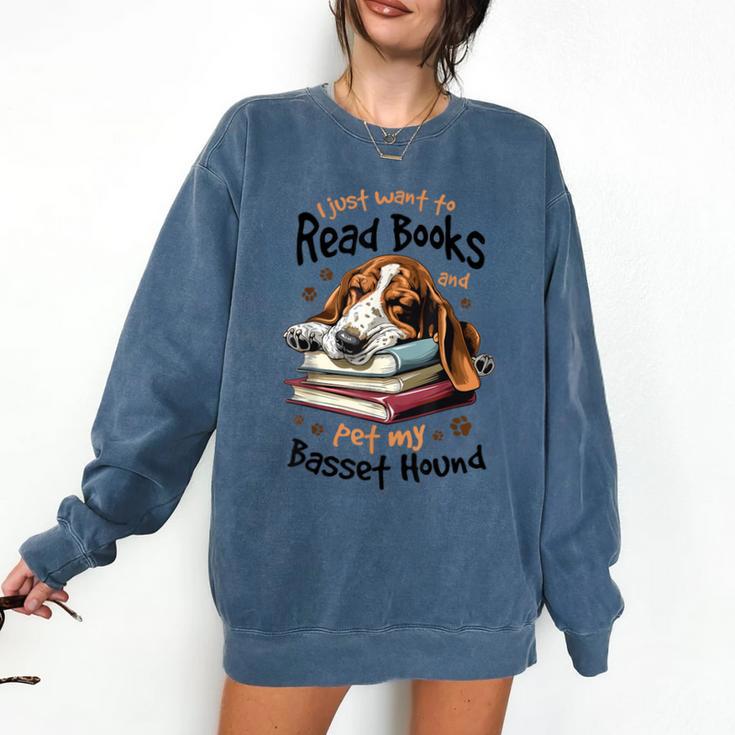 Basset Hound Dog Breed I Just Want To Read Books And Pet My Comfort Colors Sweatshirt