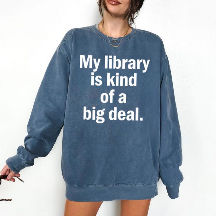 Book Lover My Library Is Kind Of A Big Deal Comfort Colors Sweatshirt