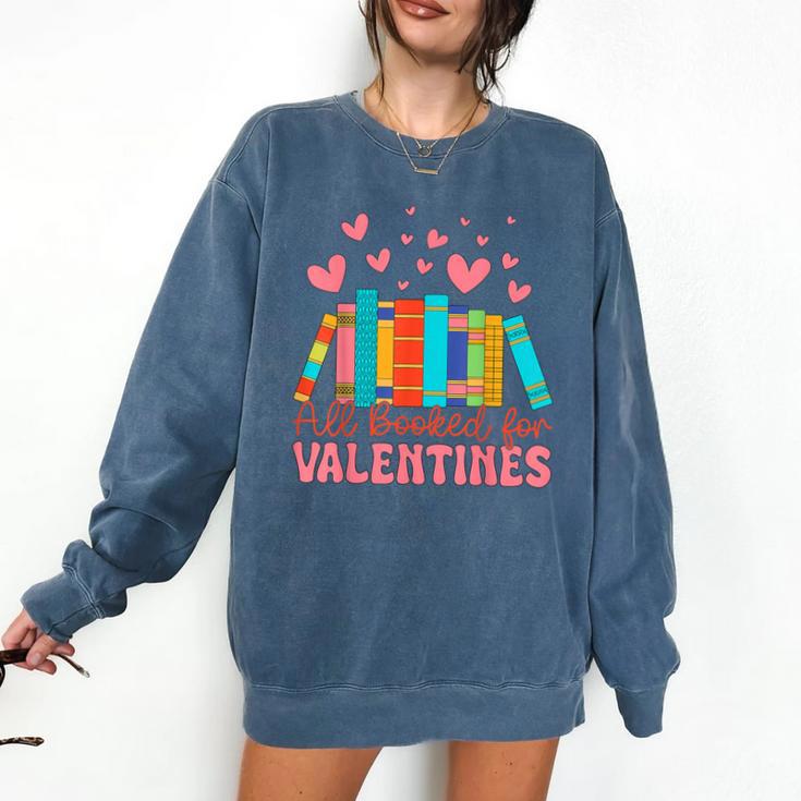 All Booked For Valentines Book Lover Valentine's Day Comfort Colors Sweatshirt