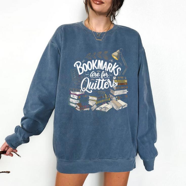 Bookmarks Are For Quitters Book Lovers Reading Comfort Colors Sweatshirt