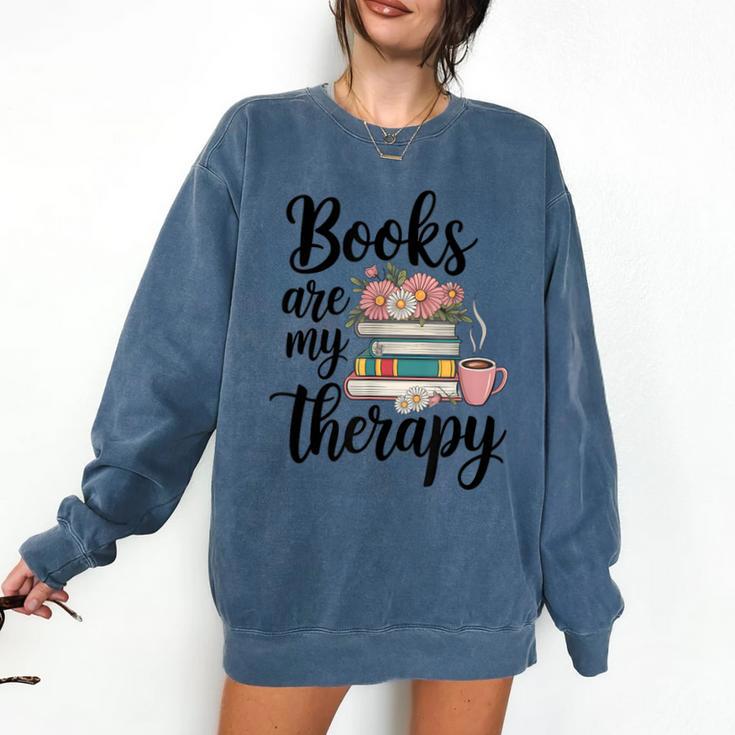 Books Are My Therapy Coffee Books Flowers Bookish Book Lover Comfort Colors Sweatshirt
