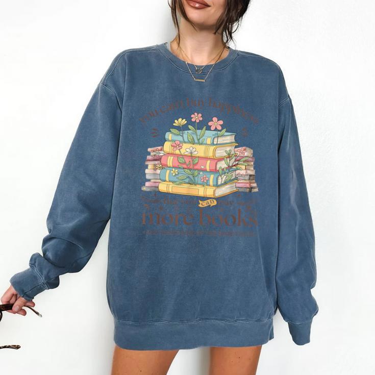 Books Reading Lovers Bookworm You Can Buy More Books Comfort Colors Sweatshirt