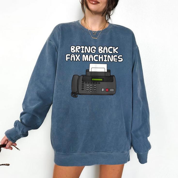 Bring Back Fax Machines Office Sarcasm Nostalgia Comfort Colors Sweatshirt