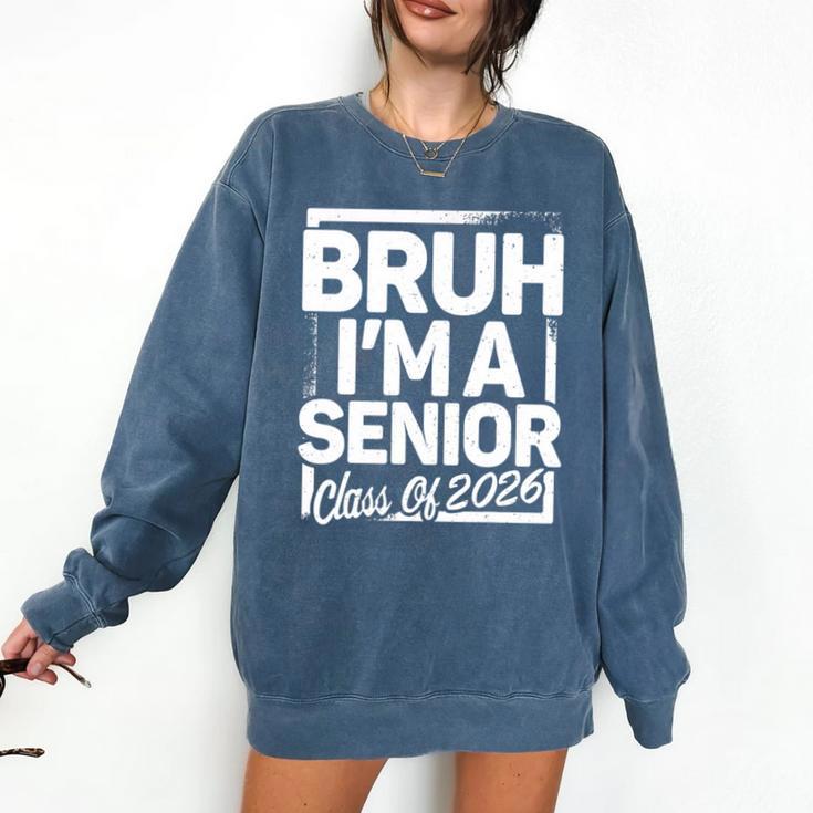 Bruh I'm A Senior 26 Class Of 2026 School Graduation Comfort Colors Sweatshirt
