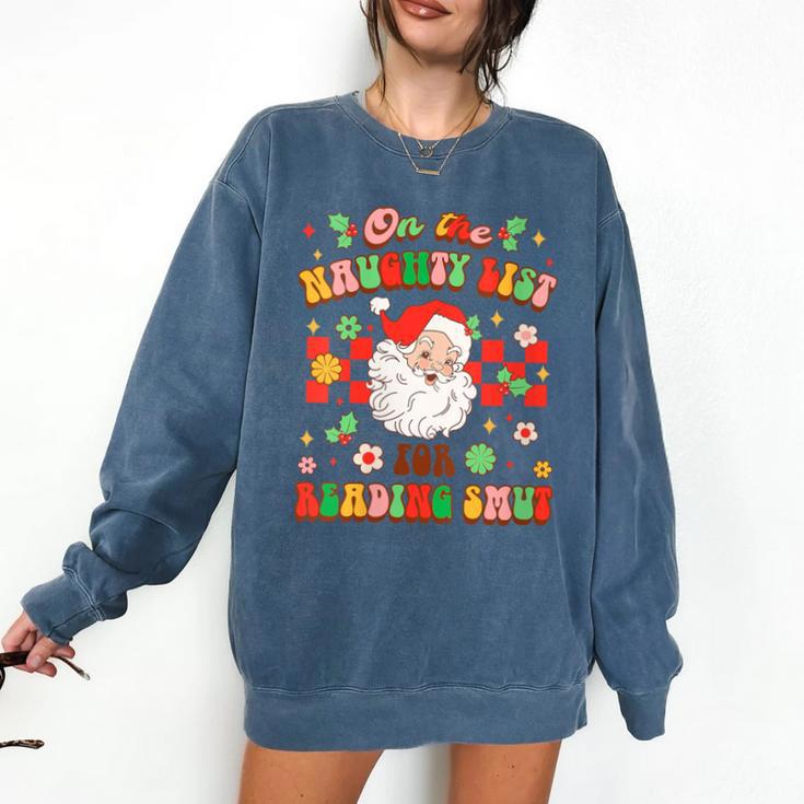 Christmas Smut Book On The Naughty List For Reading Smut Comfort Colors Sweatshirt