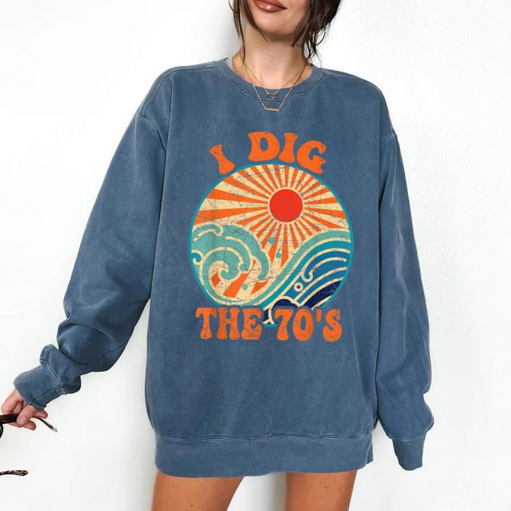 I Dig The 70s Aesthetic Nostalgia 1970's Retro 70s Party Comfort Colors Sweatshirt