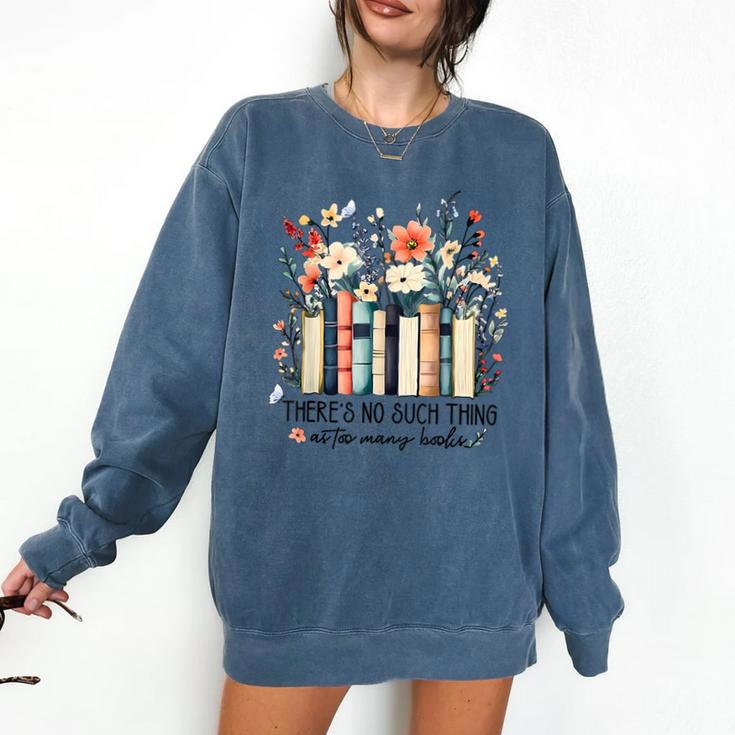 Floral Book There's No Such Thing As Too Many Book Lover Comfort Colors Sweatshirt