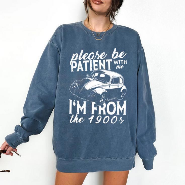 Fun Old People Please Be Patient With Me I'm From The 1900s Comfort Colors Sweatshirt