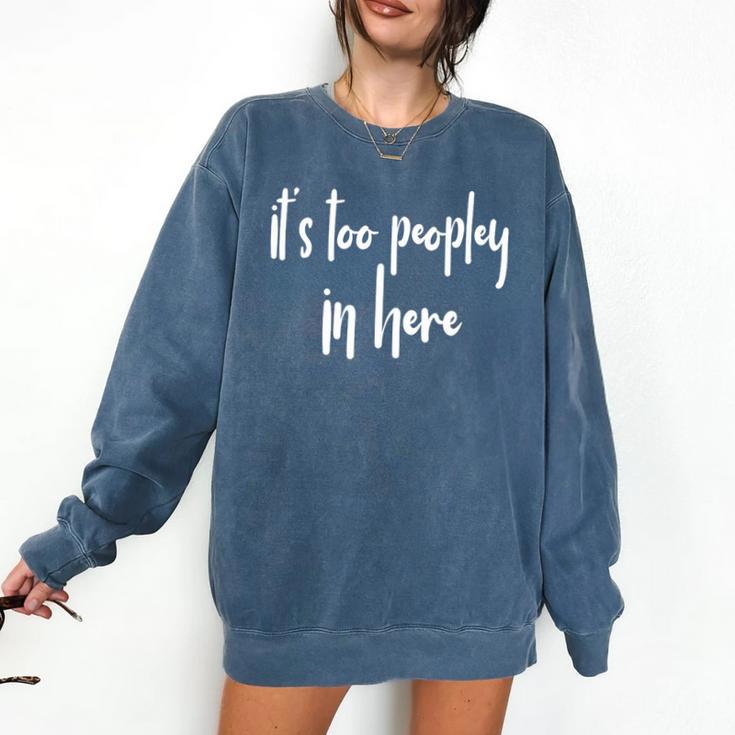 GGT Introvert It's Too Peopley In Here Eww People Premium Tri-Blend Comfort Colors Sweatshirt