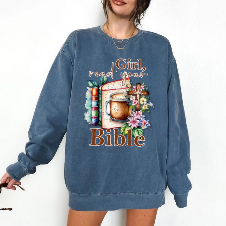 Girl Read Your Bible Christian Faith Jesus Book Comfort Colors Sweatshirt