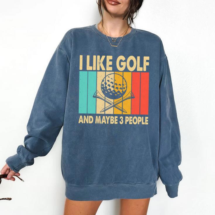I Like Golf And Maybe 3 People Introvert Comfort Colors Sweatshirt