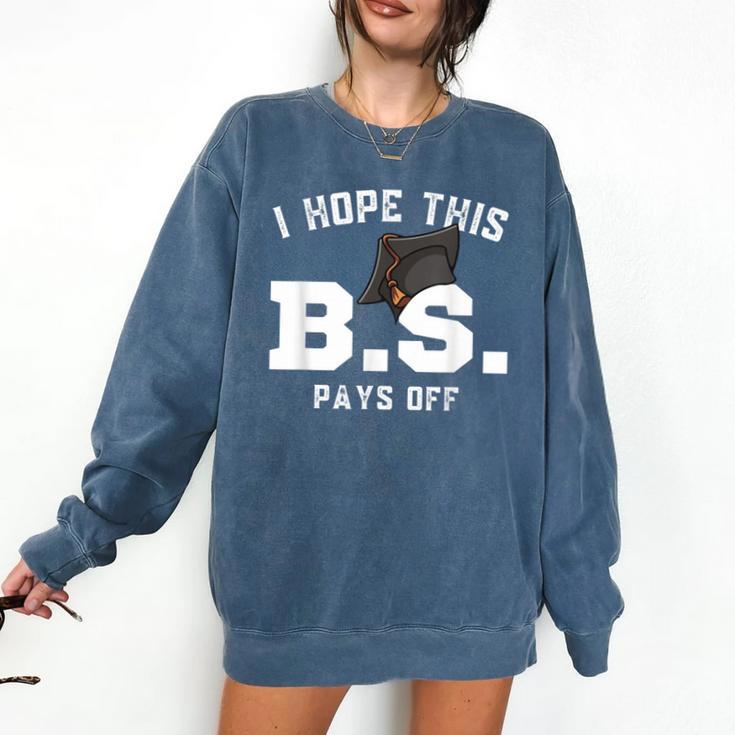 I Hope This BS Pays Off Graduation Bachelors Degree Comfort Colors Sweatshirt